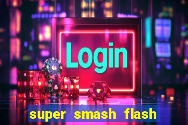 super smash flash 2 completo jogos 360